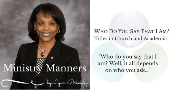 Ministry Manners: Titles in Church and Academia by Lynn Brinkley